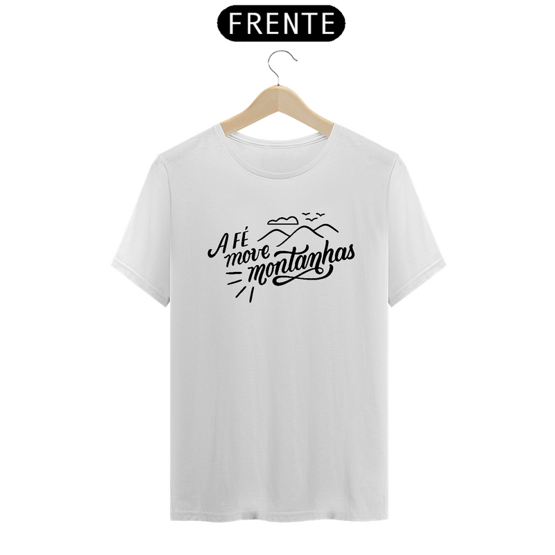 Camiseta Masculina T-Shirt Quality Branca - A Fé Move Montanhas